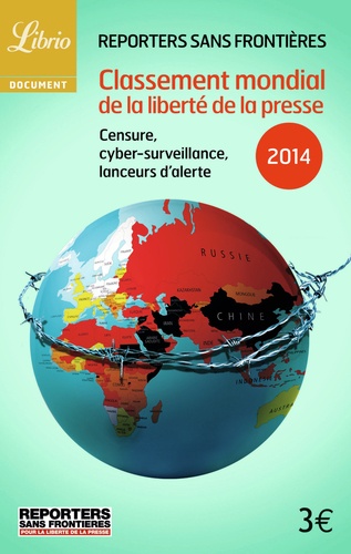Classement mondial de la liberté de la presse 2014. Censure, cybersurveillance, lanceurs d'alerte