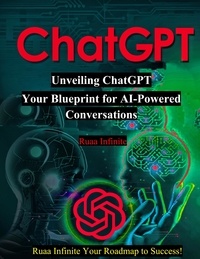  Ruaa Infinite - Unveiling ChatGPT Your Blueprint for AI.