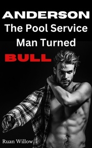  Ruan Willow - Anderson, The Pool Service Man Turned Bull - Servicing the Work Men, My Filthy Hotwife Adventures, #3.