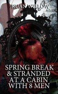 Spring Break &amp; Stranded at a Cabin with 8 Men