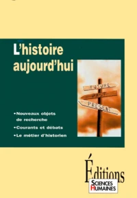 L'Histoire Aujourd'Hui. Nouveaux Objets De Recherche, Courants Et Debats, Le Metier D'Historien