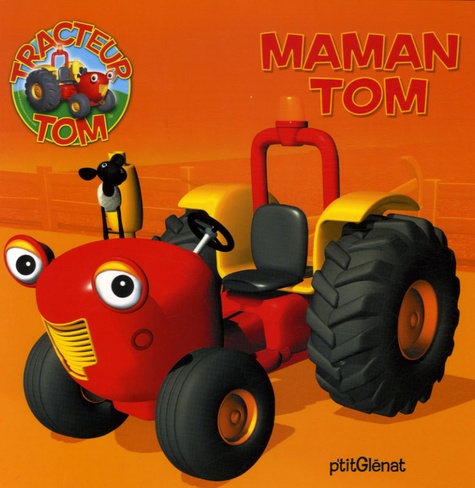 Tracteur Tom . Maman Tom de Rubber Duck - Album - Livre - Decitre