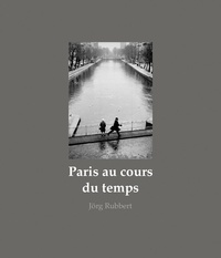 Rubbert Jorg - Paris au cours du temps - photographies de rue - 1988 - 2019.