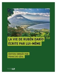Rubén Darío - La Vie de Rubén Darío écrite par lui-même.