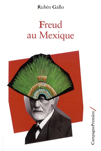 Rubén Gallo - Freud au Mexique.