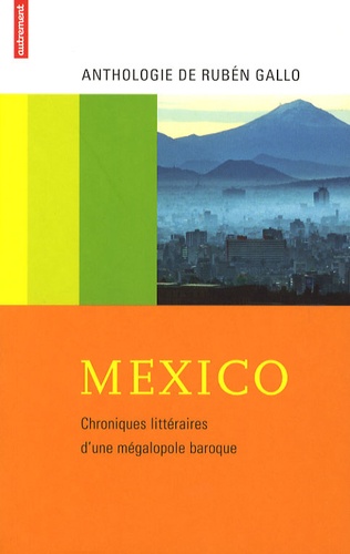 Rubén Gallo - Mexico - Chroniques littéraires d'une mégalopole baroque.