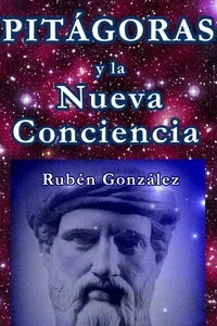  Rubén González - Pitágoras y la Nueva Conciencia.