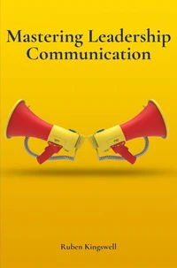 Mastering Leadership Communication