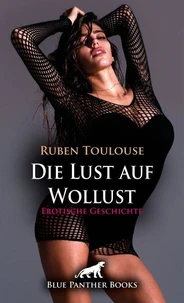 Die Lust auf Wollust | Erotische Geschichte