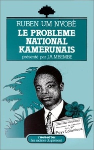Ruben Um Nyobé - Le problème national kamerunais.