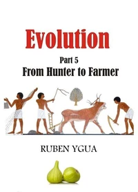 Evolution -  From Hunter to Farmer