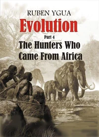 Evolution - The Hunters Who Came From Africa