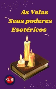 As Velas.  Seus Poderes Esotéricos