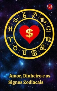  Rubi Astrólogas - Dinheiro, Amor  e os  Signos Zodiacais.