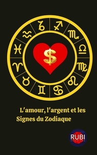  Rubi Astrólogas - L'amour, l'argent et les Signes du Zodiaque.