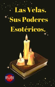 Las Velas.  Sus Poderes Esotéricos.