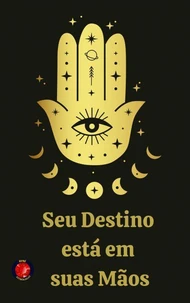 Seu Destino  está em  suas Mãos