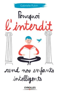 Pourquoi l'interdit rend nos enfants intelligents