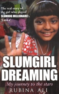 Rubina Ali - Slumgirl Dreaming - My Journey to the Stars.