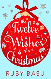 Ruby Basu - The Twelve Wishes of Christmas.