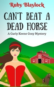  Ruby Blaylock - Can't Beat A Dead Horse (A Carly Keene Cozy Mystery) - Carly Keene Cozy Mysteries, #4.
