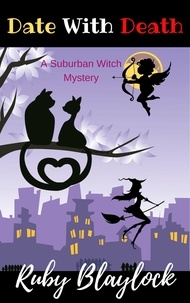  Ruby Blaylock - Date With Death - Suburban Witch Mysteries, #4.