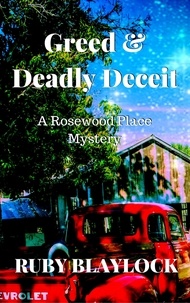  Ruby Blaylock - Greed &amp; Deadly Deceit - Rosewood Place Mysteries, #3.