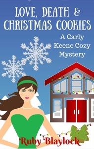  Ruby Blaylock - Love, Death &amp; Christmas Cookies - Carly Keene Cozy Mysteries, #3.