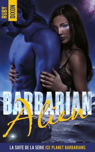 Ruby Dixon - Ice Planet Barbarians Tome 2 : Barbarian Alien.