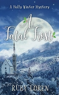  Ruby Loren - A Fatal Frost - Holly Winter Cozy Mystery Series, #2.