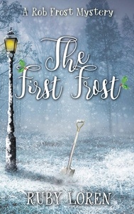  Ruby Loren - The First Frost - Rob Frost Cozy Mysteries, #1.