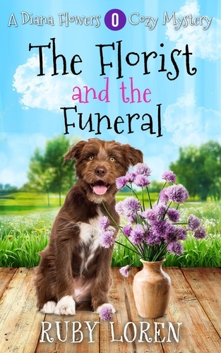  Ruby Loren - The Florist and the Funeral - Diana Flower Floriculture Mysteries, #0.