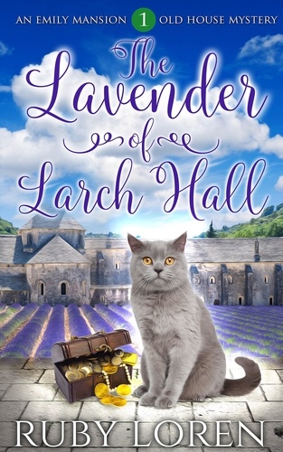  Ruby Loren - The Lavender of Larch Hall - Emily Mansion Old House Mysteries, #1.
