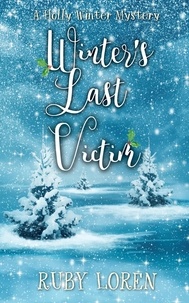  Ruby Loren - Winter's Last Victim - Holly Winter Cozy Mystery Series, #4.