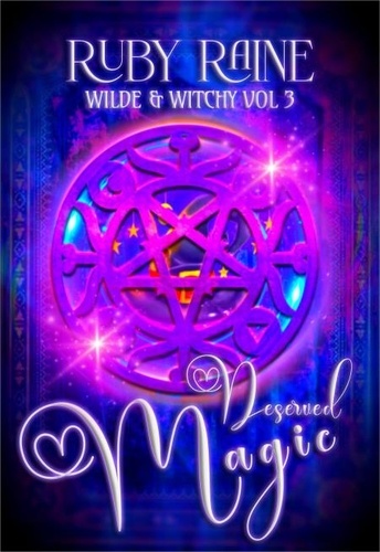  Ruby Raine - Deserved Magic - Wilde &amp; Witchy, #3.