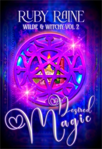  Ruby Raine - Desired Magic - Wilde &amp; Witchy, #2.