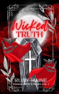 Ruby Raine - Wicked Truth - Wicked Good Witches, #3.