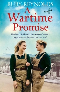 Ruby Reynolds - A Wartime Promise - A gripping and heartbreaking World War 2 family saga.