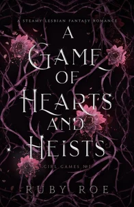A Game of Hearts and Heists: A Steamy Lesbian Fantasy Romance