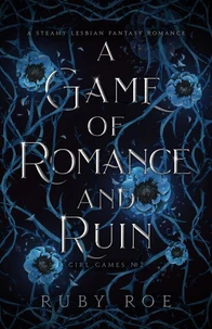 A Game of Romance and Ruin: A Steamy Lesbian Fantasy Romance