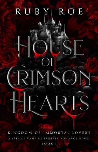  Ruby Roe - House of Crimson Hearts - Kingdom of Immortal Lovers, #1.