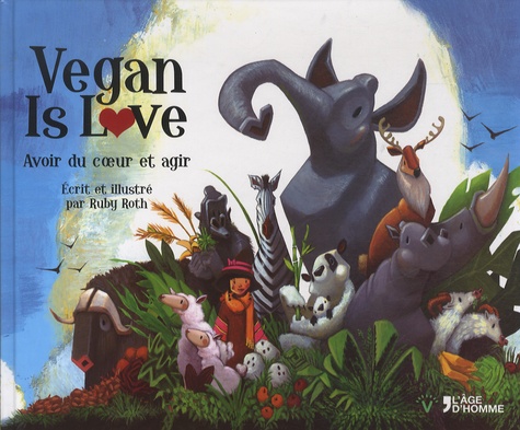 Ruby Roth - Vegan is Love - Avoir du coeur et agir.
