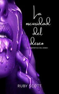 La Oscuridad del Deseo