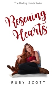  Ruby Scott - Rescuing Hearts - The Healing Hearts Series, #1.