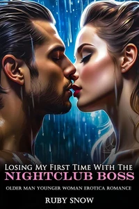 Losing My First Time With The Nightclub Boss: Older Man Younger Woman Erotica Romance