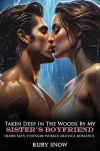 Taken Deep In The Woods By My Sister’s Boyfriend: Older Man Younger Woman Erotica Romance