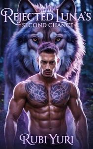 Rejected luna's second chance: A Fated mate Secret baby Wolf Shifter Romance