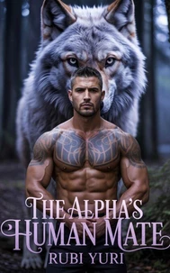 The Alpha's Human Mate: A Rejected Wolf ShapeShifter Romance