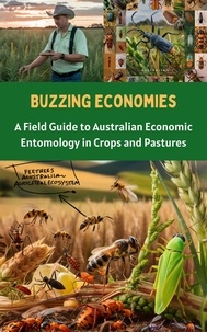  Ruchini Kaushalya - Buzzing Economies : A Field Guide to Australian Economic Entomology in Crops and Pastures.