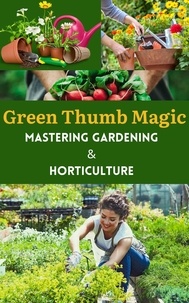  Ruchini Kaushalya - Green Thumb Magic : Mastering Gardening &amp; Horticulture.